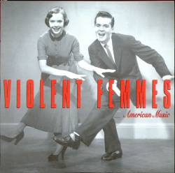 Violent Femmes : American Music